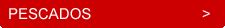 Pescados